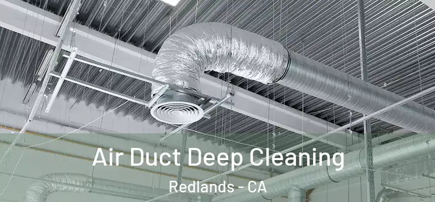 Air Duct Deep Cleaning Redlands - CA