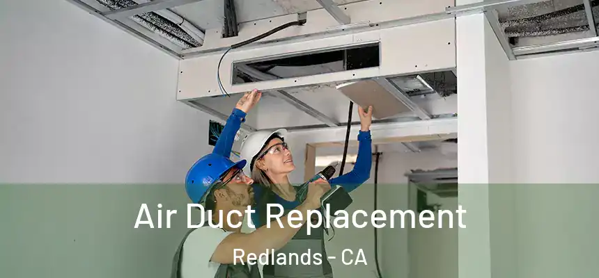 Air Duct Replacement Redlands - CA