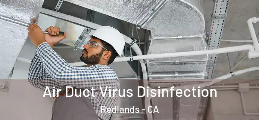 Air Duct Virus Disinfection Redlands - CA