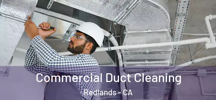 Commercial Duct Cleaning Redlands - CA