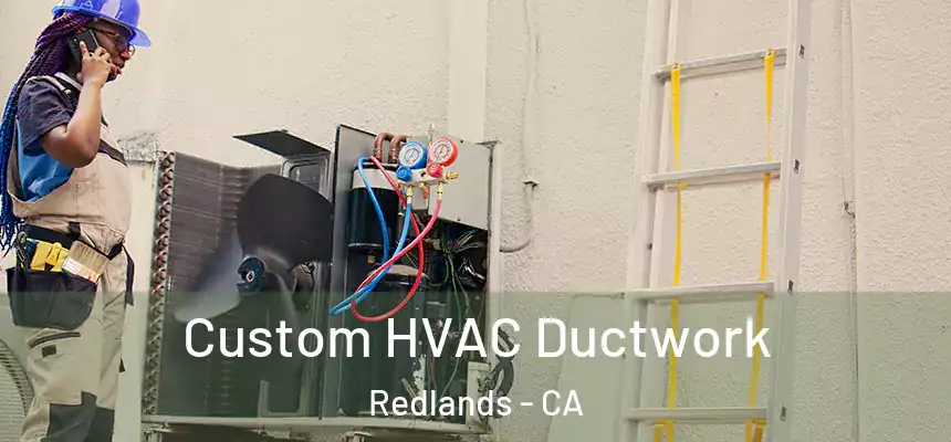 Custom HVAC Ductwork Redlands - CA