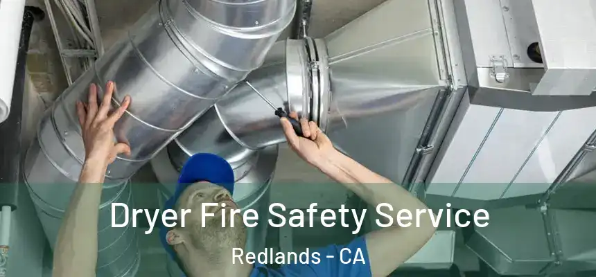 Dryer Fire Safety Service Redlands - CA