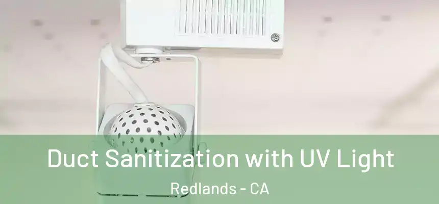 Duct Sanitization with UV Light Redlands - CA