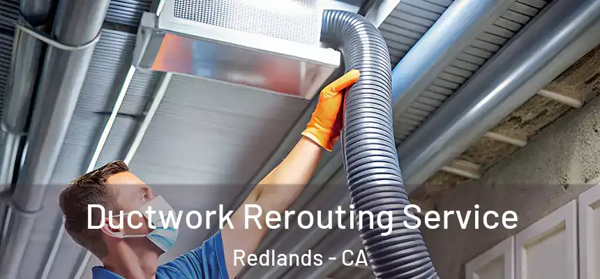 Ductwork Rerouting Service Redlands - CA