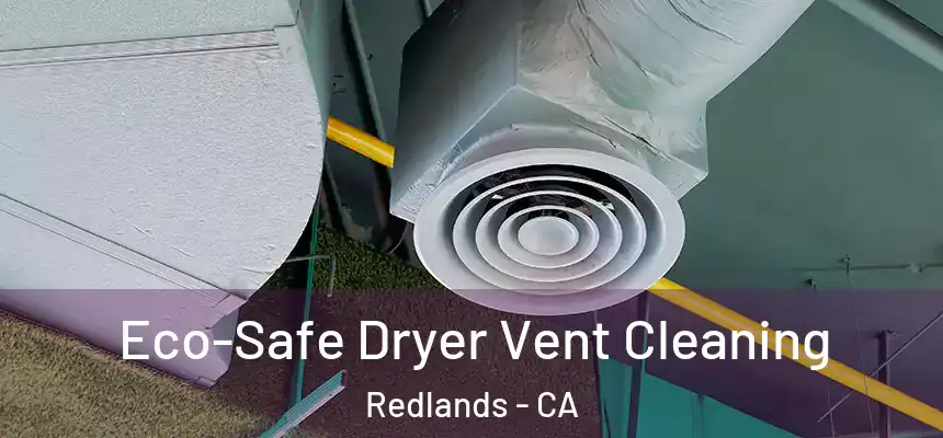 Eco-Safe Dryer Vent Cleaning Redlands - CA