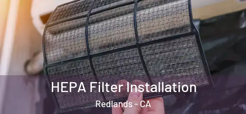 HEPA Filter Installation Redlands - CA