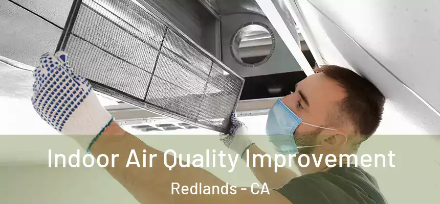 Indoor Air Quality Improvement Redlands - CA