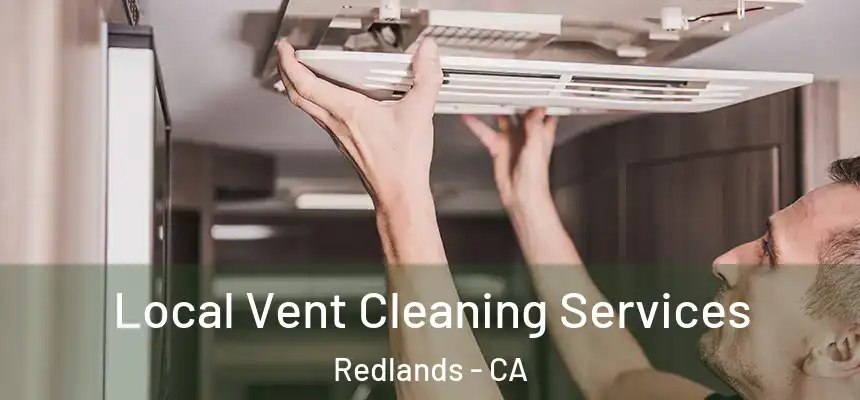 Local Vent Cleaning Services Redlands - CA