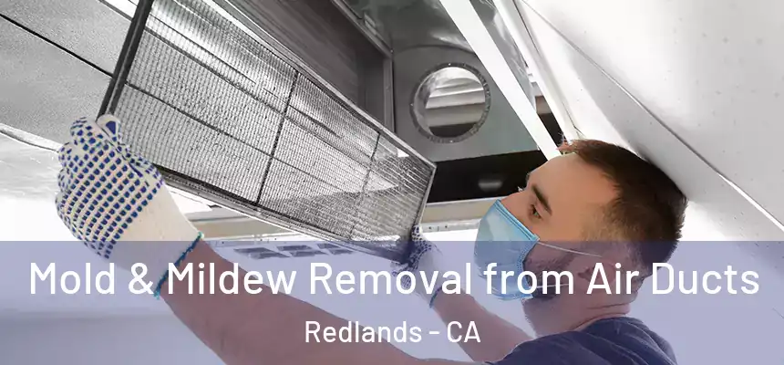 Mold & Mildew Removal from Air Ducts Redlands - CA