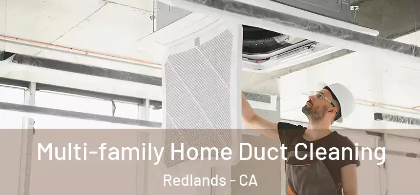 Multi-family Home Duct Cleaning Redlands - CA