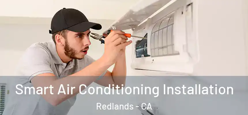 Smart Air Conditioning Installation Redlands - CA