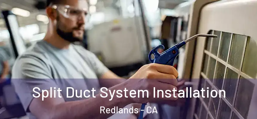 Split Duct System Installation Redlands - CA