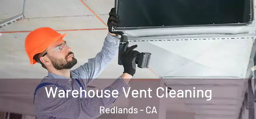 Warehouse Vent Cleaning Redlands - CA